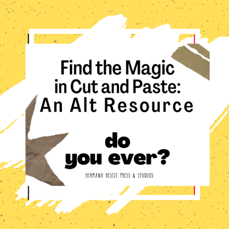 Find the Magic in Cut and Paste: new Alternative Resource on zines edupunk learning designed by and for neurodivergent kids and folks