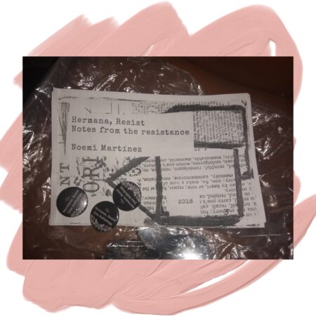 Hermana, Resist: Notes on the Resistance-where are we as zinesters 20 years later