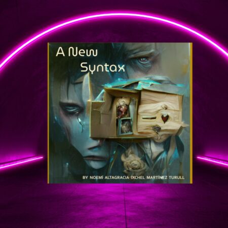A New Syntax: chapbook of experimental poems & art exploring memory, grief, and AI technology