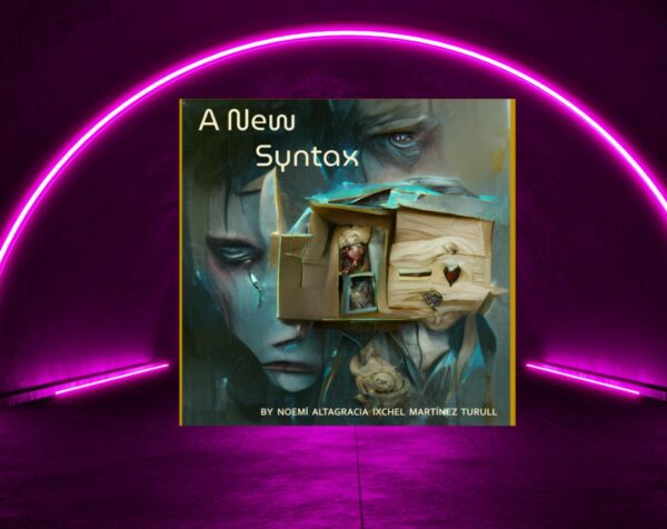 A New Syntax: chapbook of experimental poems & art exploring memory, grief, and AI technology