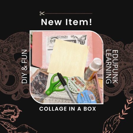 Collage in a Box: edupunk collaging everything you need to make create learn have fun while learning the basics of collaging
