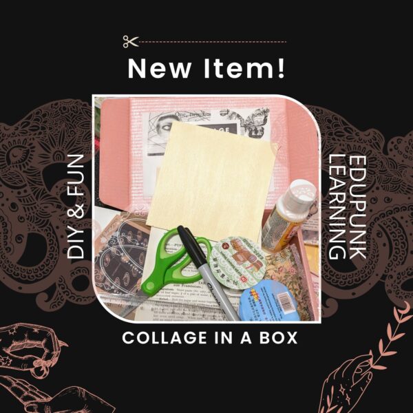Collage in a Box: edupunk collaging everything you need to make create learn have fun while learning the basics of collaging